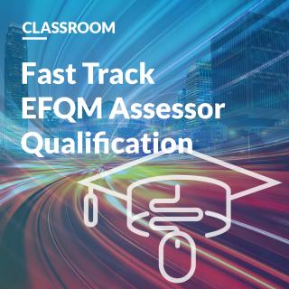 Fast Track EFQM Assessor Qualification